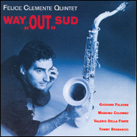 FELICE CLEMENTE QUINTET “Way Out Sud”